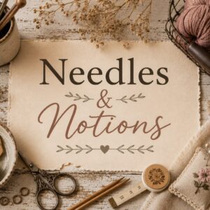 Needles & Notions